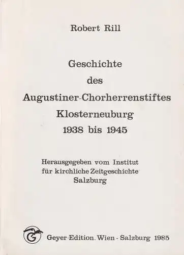 Buch: Geschichte des Augustiner-Chorherrenstiftes Klosterneuburg.., Rill, Robert