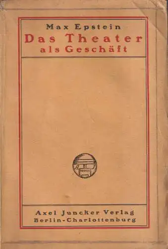 Buch: Das Theater als Geschäft. Max Epstein, 1911, Axel Juncker Vlg, mit Wimdung