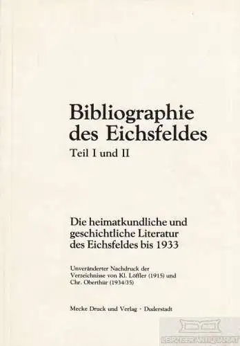 Buch: Bibliographie des Eichsfeldes Teil I und II, Löffler, Kl. / Oberthür, Chr