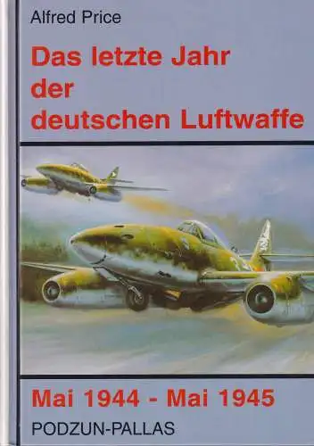 Buch: Das letzte Jahr der deutschen Luftwaffe, Price, Alfred, 1998, sehr gut