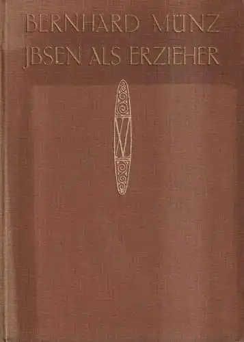 Buch: Ibsen als Erzieher, Bernhard Münz, 1908, Xenien-Verlag, gebraucht, gut