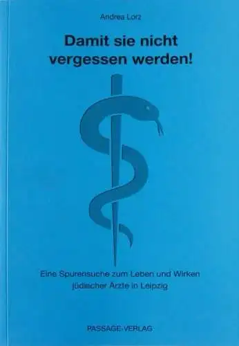 Buch: Damit sie nicht vergessen werden!, Lorz, Andrea, 2017, Passage-Verlag