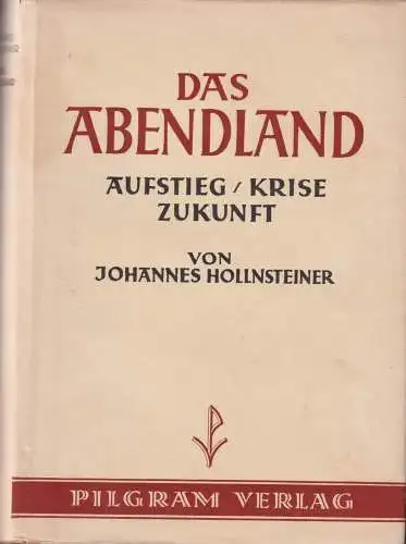 Buch: Das Abendland, Hollnsteiner, Johannes, 1948, Aufstieg, Krise, Zukunft