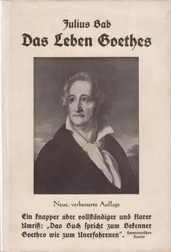 Buch: Das Leben Goethes. Bab, Julius, 1932, E. Weibezahl Verlag, gebraucht gut