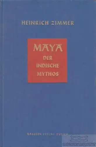 Buch: Maya der indische Mythos, Zimmer, Heinrich. Gesammelte Werke, 1952