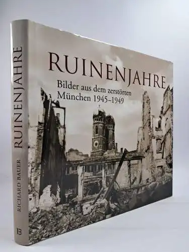 Buch: Ruinenjahre, Bilder aus dem zerstörten München, R. Bauer, 2010, Bassermann