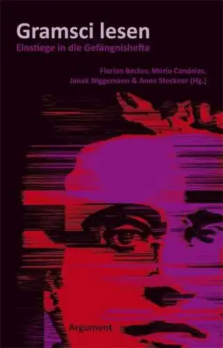 Buch: Gramsci lesen - Einstiege in die Gefängnishefte, 2014, Argument Verlag