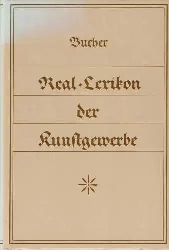 Buch: Real-Lexikon der Kunstgewerbe, Bucher, Bruno, 1986, gebraucht, sehr gut