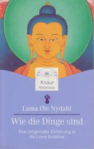 Buch: Wie die Dinge sind, Nydahl, Lama Ole. MensSana, 2004, Knaur Verlag