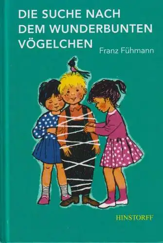 Buch: Die Suche nach dem wunderbunten Vögelchen, Fühmann, Franz, 2008, Hinstorff