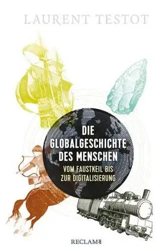 Buch: Die Globalgeschichte des Menschen, Testot, Laurent, 2021, Reclam, sehr gut