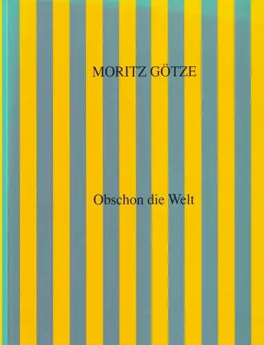 Buch: Moritz Götze: Obschon die Welt, 1996, gebraucht, sehr gut