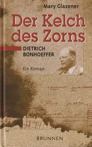 Buch: Der Kelch des Zorns, Glazener, Mary. 2006, Brunnen-Verlag, gebraucht, gut