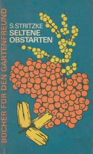 Buch: Seltene Obstarten im Garten, Stritzke, Siegfried. 1977, gebraucht, gut