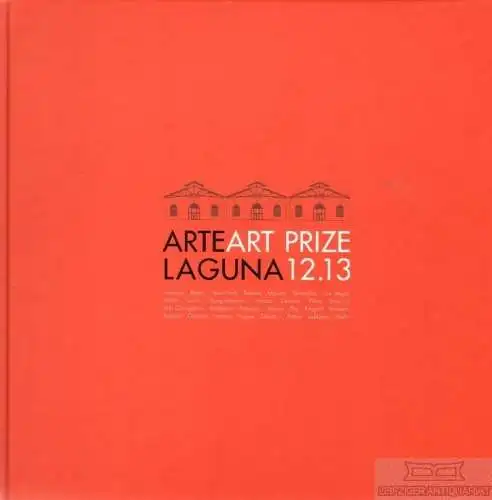 Buch: Arte Laguna Art Prize 12.13, Gallon, Laura; Susa, Beatrice. 2013