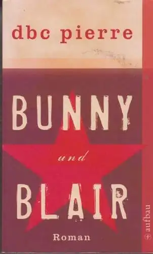 Buch: Bunny und Blair, DBC, Pierre. Aufbau taschenbuch, 2008, Roman