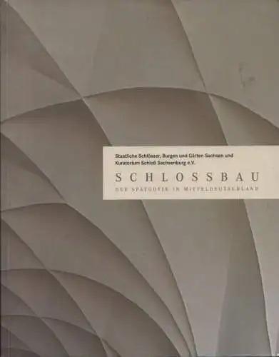 Buch: Schlossbau der Spätgotik in Mitteldeutschland, Striefler, Christian. 2007