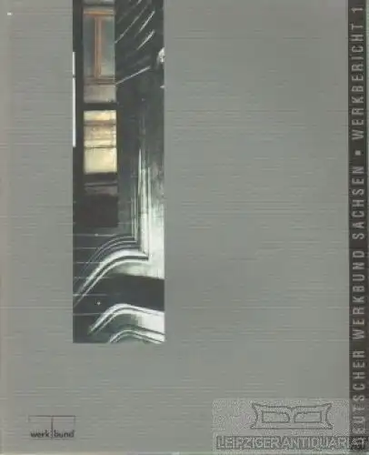 Buch: Deutscher Werkbund Sachsen - Werkbericht 1, Böhme, Heinz-Jürgen u.a. 1993