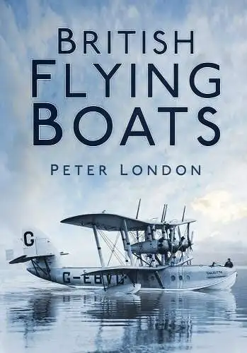 Buch: British Flying Boats, London, Peter, 2011, The History Press, sehr gut