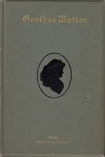 Buch: Goethes Mutter, Heinemann, Karl. 1893, Verlag Artur Seemann