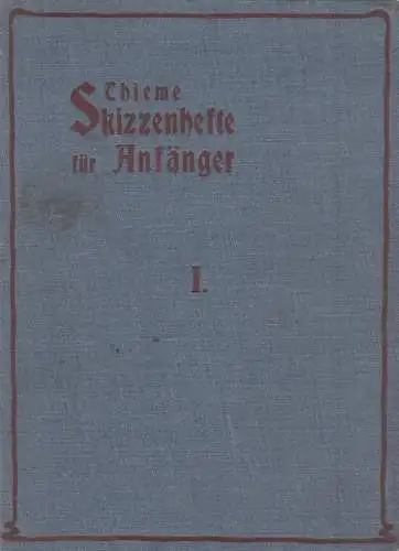 Buch: Skizzenhefte für Anfänger I. Thieme / Elßner, 1901, Verlag Müller-Fröbelh