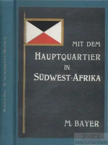 Buch: Mit dem Hauptquartier in Südwestafrika, Bayer, M. 2016, Fines Mundi Verlag
