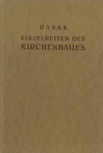 Buch: Einzelheiten des Kirchenbaues (4.Heft des 4.Bandes), Hasak, Max. 1927