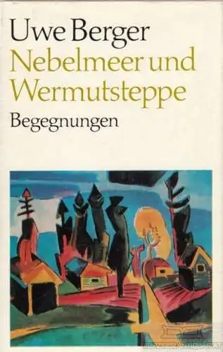 Buch: Nebelmeer und Wermutstreppe, Berger, Uwe. 1977, Aufbau Verlag, Begegnungen