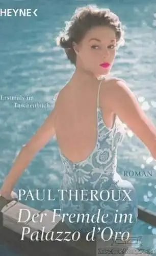 Buch: Der Fremde im Palazzo d'Oro, Theroux, Paul. Heyne, 2016, Roman
