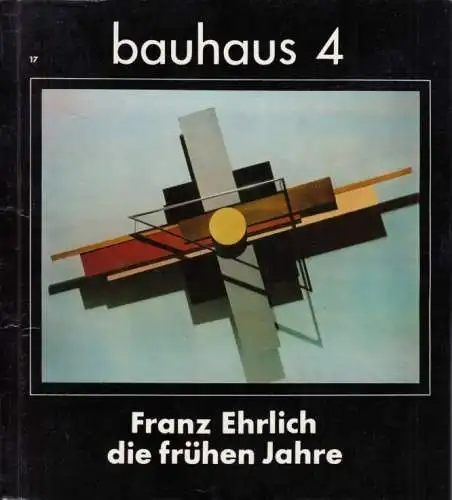 Buch: bauhaus 4 - Franz Ehrlich die frühen Jahre. Arbeiten der Jahre... Schulz