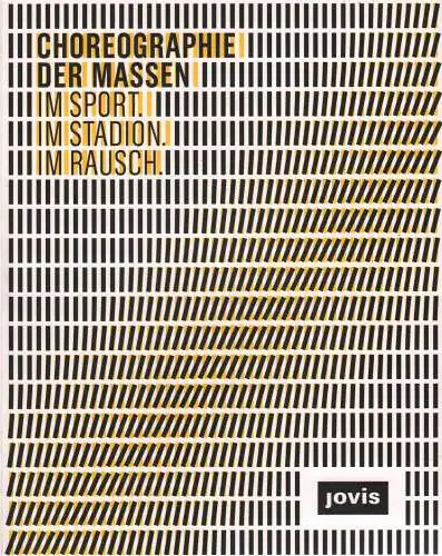 Ausstellungskatalog: Choreographie der Massen, Marg, Volkwin u.a., 2012