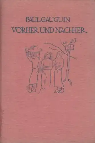 Buch: Vorher und Nachher, Gauguin, Paul. 1920, Kurt Wolff Verlag, gebraucht, gut