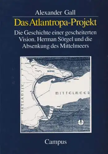 Buch: Das Atlantropa-Projekt, Gall, Alexander, 1998, Campus Verlag