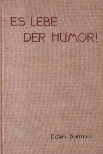 Buch: Es lebe der Humor!, Edwin Bormann, 1902, Selbstverlag, gebraucht, sehr gut