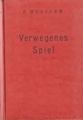 Buch: Verwegenes Spiel, Müller, K., 1942, Lipsia-Verlag, Kriminalroman, gut