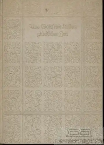 Buch: Aus Gottfried Kellers glücklicher Zeit, Keller, Gottfried. 1927