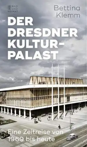Buch: Der Dresdner Kulturpalast, Klemm, Bettina, 2016, Bild und Heimat, sehr gut