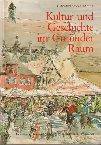 Buch: Kultur und Geschichte im Gmünder Raum, Bächle, Hans-Wolfgang, 1982