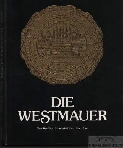 Buch: Die Westmauer, Ben-Dov, Meir / Naor, Mordechai, u.a. 1988, gebraucht, gut