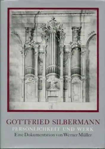 Buch: Gottfried Silbermann, Müller, Werner. 1982, Deutscher Verlag für Musik