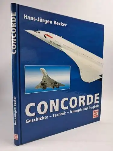 Buch: Concorde, Geschichte, Technik, Hans-Jürgen Becker, 2002, Motorbuch Verlag