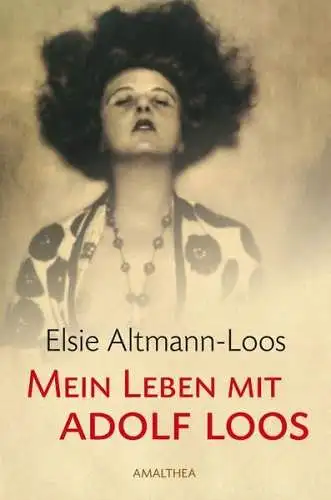 Buch: Mein Leben mit Adolf Loos, Altmann-Loos, Elsie, 2013, Amalthea, sehr gut