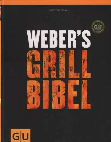Buch: Weber's Grillbibel, Purviance, Jamie, 2010, Gräfe und Unzer Verlag