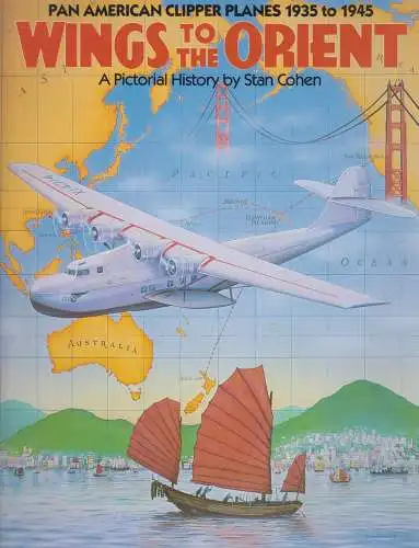 Buch: Wings to the Orient, Pan American Clipper Planes 1935-1945, Stan Cohen