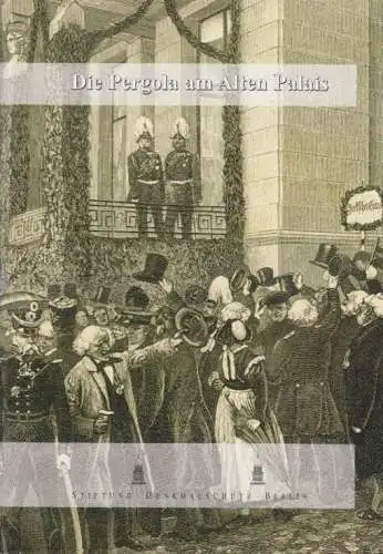 Buch: Die Pergola am Alten Palais, Engel, Helmut. 2007, Druck: Lunow Druck