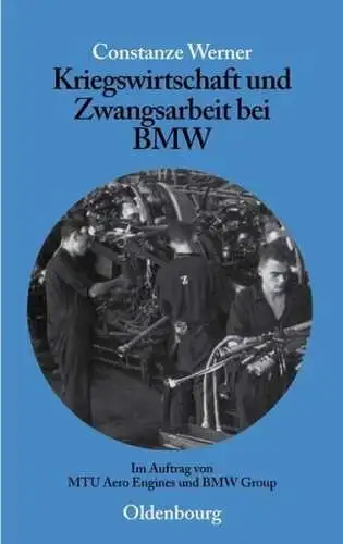 Buch: Kriegswirtschaft und Zwangsarbeit bei BMW, Werner, Constanze, 2006