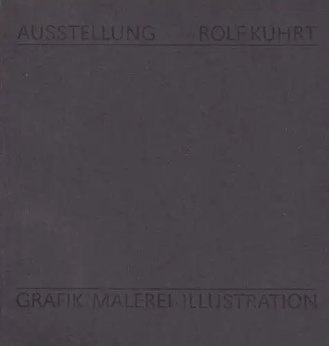 Buch: Rolf Kuhrt: Grafik Malerei Illustration, 1986, Museum der bildenden Künste