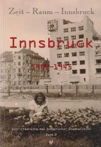 Buch: Zeit - Raum - Innsbruck: Innsbruck 1938-1945, Schreiber, Horst, 2003