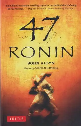 Buch: 47 Ronin, Allyn, John, 2017, Tuttle, The classic tale of samurai loyalty