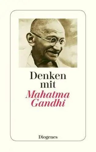 Buch: Denken mit Mahatma Gandhi, Gandhi, Mahatma, 2021, Diogenes, sehr gut